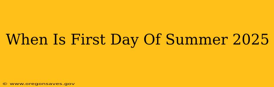 When Is First Day Of Summer 2025