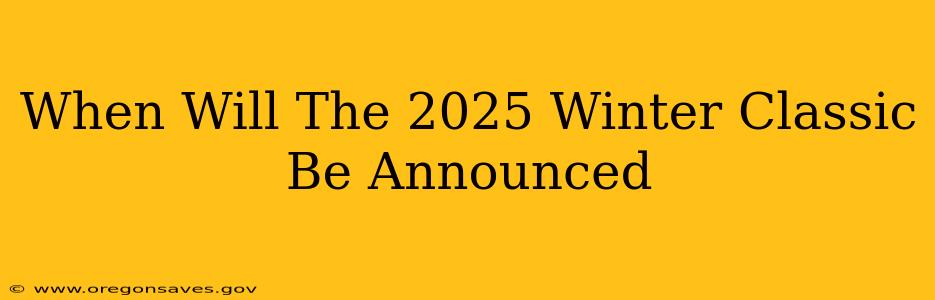 When Will The 2025 Winter Classic Be Announced