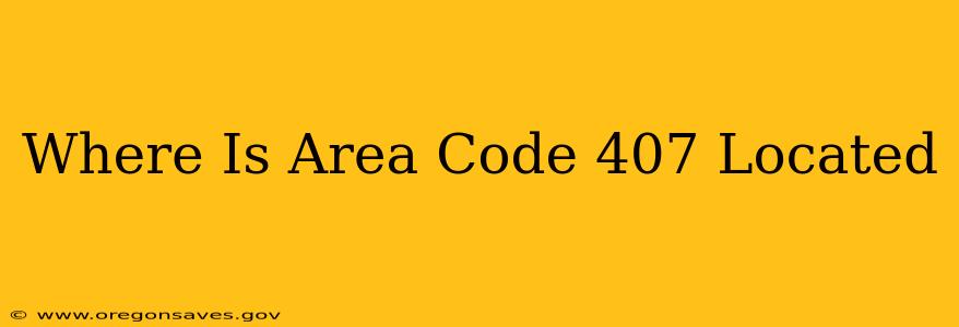 Where Is Area Code 407 Located