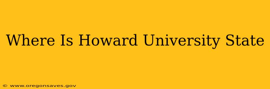 Where Is Howard University State