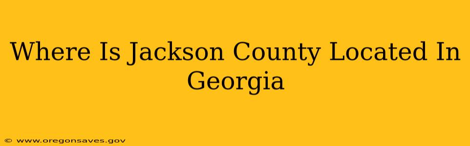 Where Is Jackson County Located In Georgia