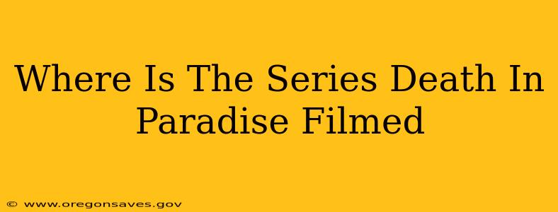 Where Is The Series Death In Paradise Filmed