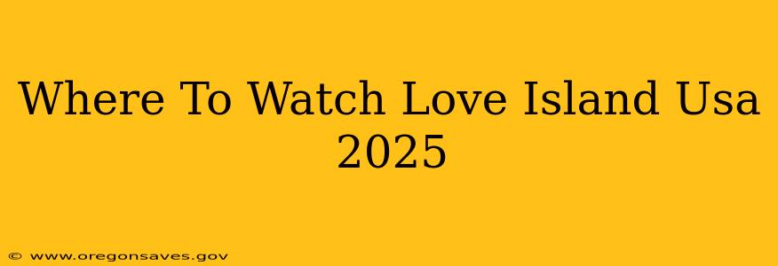 Where To Watch Love Island Usa 2025