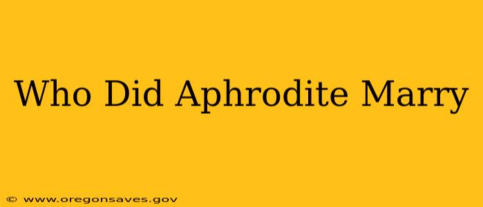 Who Did Aphrodite Marry