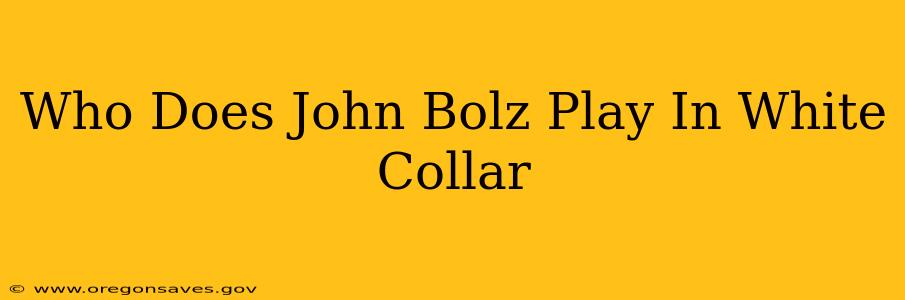 Who Does John Bolz Play In White Collar