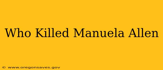 Who Killed Manuela Allen