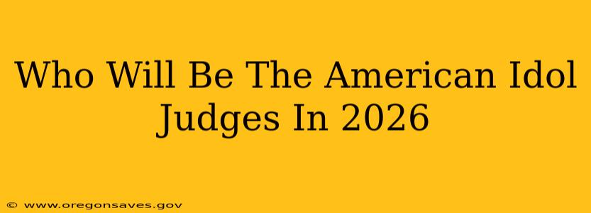 Who Will Be The American Idol Judges In 2026