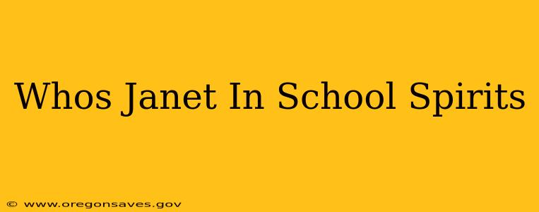 Whos Janet In School Spirits