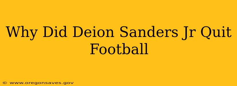 Why Did Deion Sanders Jr Quit Football