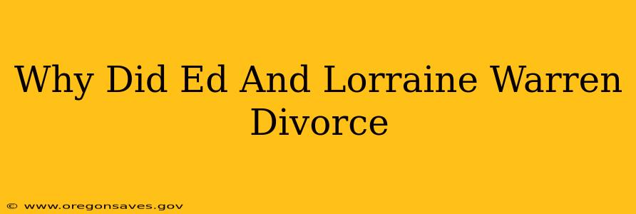 Why Did Ed And Lorraine Warren Divorce