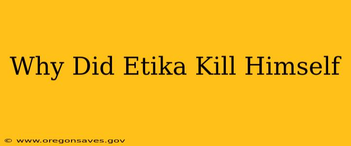 Why Did Etika Kill Himself
