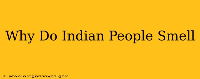 Why Do Indian People Smell