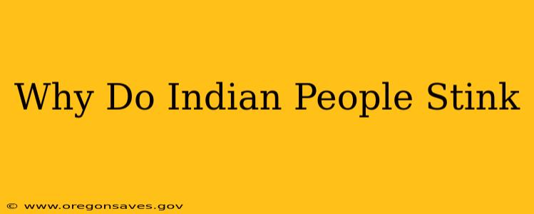 Why Do Indian People Stink