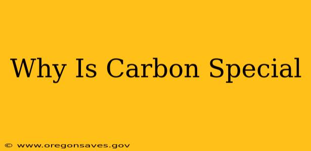 Why Is Carbon Special