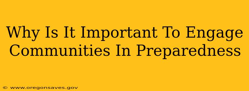 Why Is It Important To Engage Communities In Preparedness