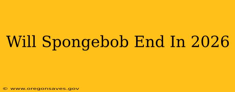 Will Spongebob End In 2026