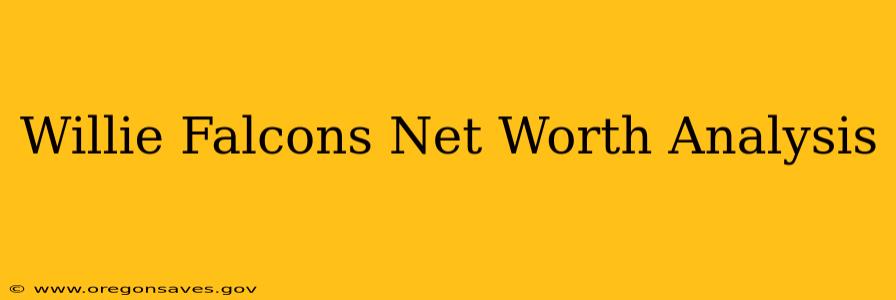 Willie Falcons Net Worth Analysis