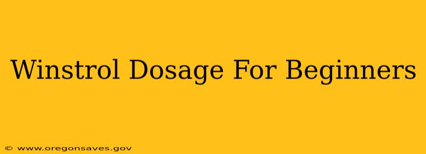 Winstrol Dosage For Beginners