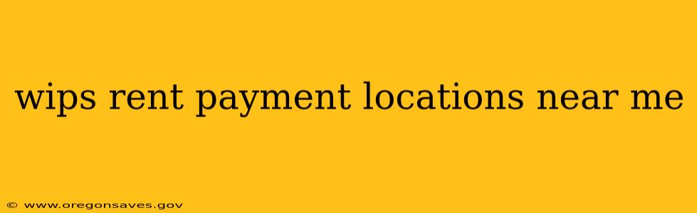wips rent payment locations near me