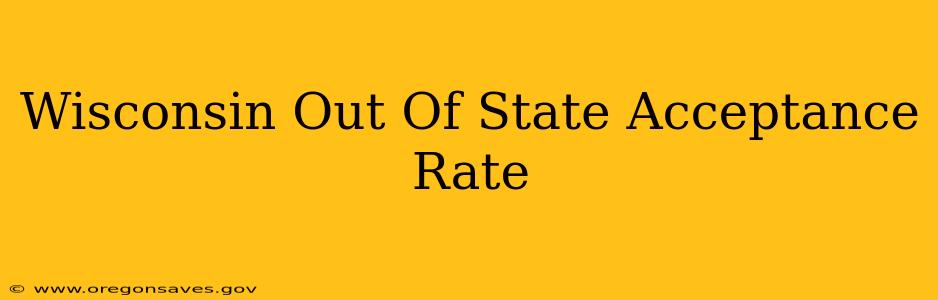 Wisconsin Out Of State Acceptance Rate