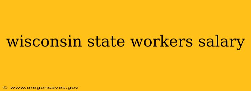 wisconsin state workers salary