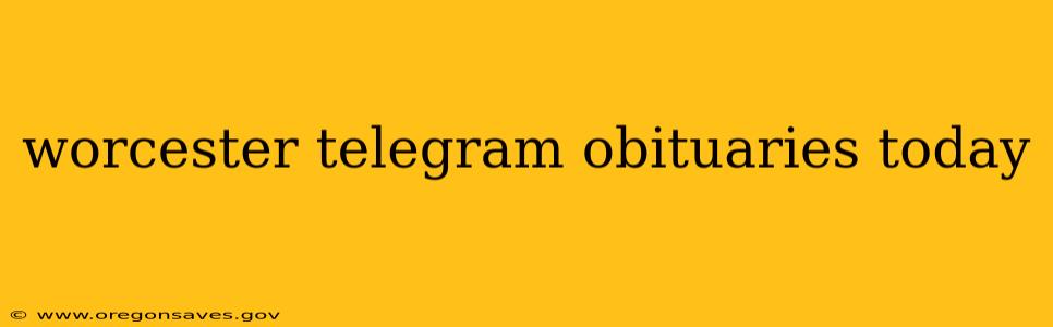 worcester telegram obituaries today