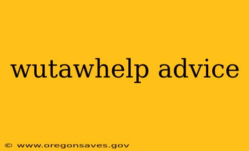 wutawhelp advice