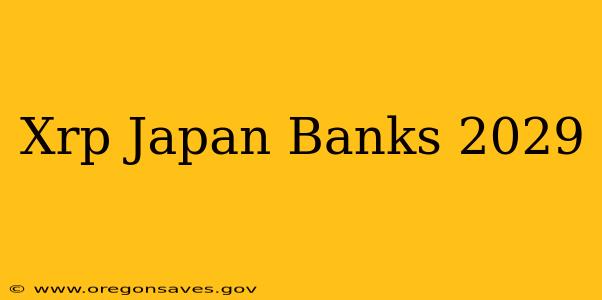 Xrp Japan Banks 2029