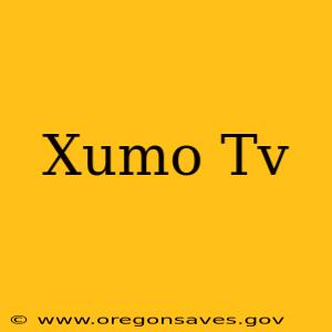 Xumo Tv