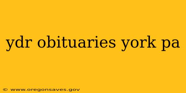 ydr obituaries york pa