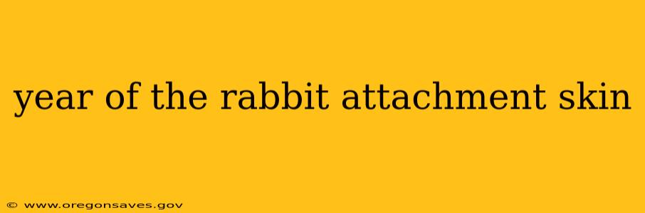 year of the rabbit attachment skin