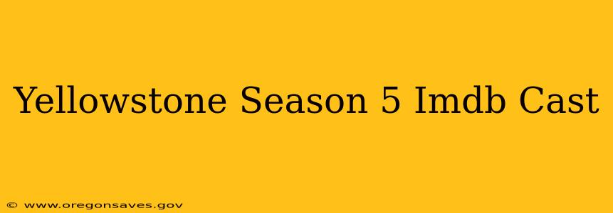 Yellowstone Season 5 Imdb Cast