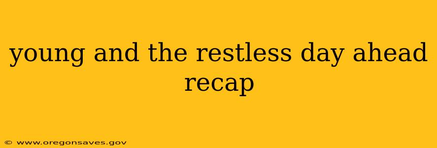 young and the restless day ahead recap
