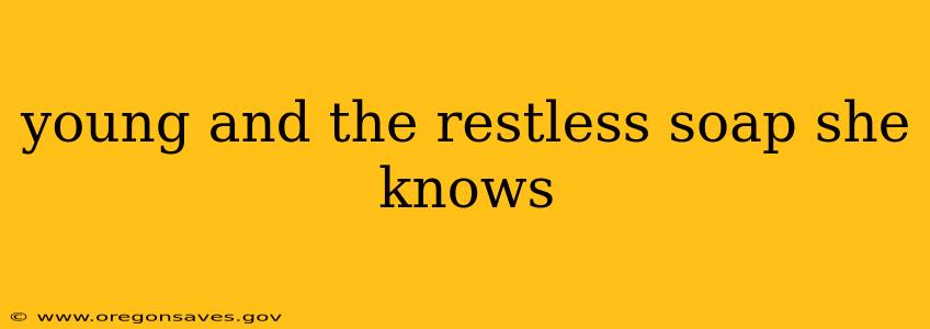 young and the restless soap she knows