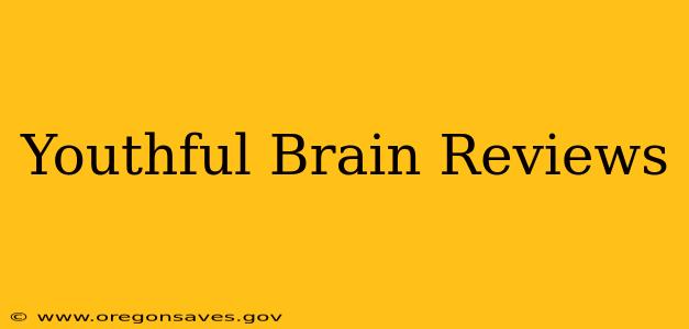 Youthful Brain Reviews