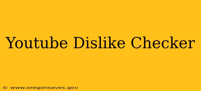 Youtube Dislike Checker