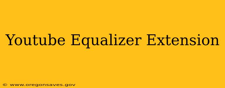 Youtube Equalizer Extension