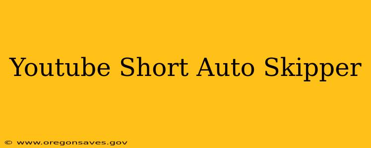 Youtube Short Auto Skipper