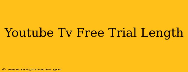 Youtube Tv Free Trial Length