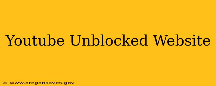 Youtube Unblocked Website