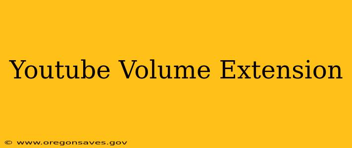 Youtube Volume Extension