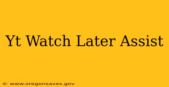 Yt Watch Later Assist