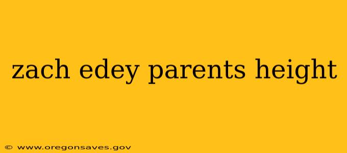 zach edey parents height