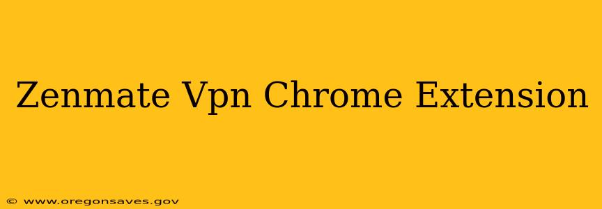 Zenmate Vpn Chrome Extension