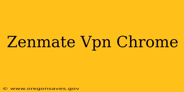 Zenmate Vpn Chrome