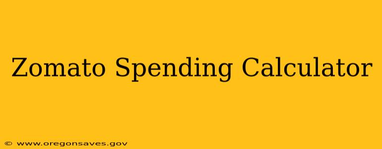 Zomato Spending Calculator