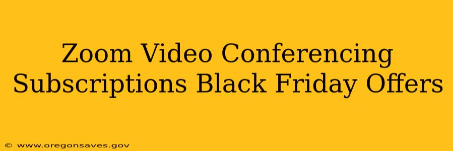 Zoom Video Conferencing Subscriptions Black Friday Offers